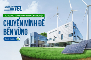 Xanh hóa khu công nghiệp – Hướng đi tất yếu cho phát triển bền vững tại Việt Nam