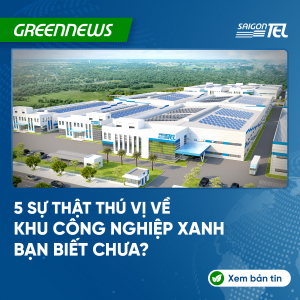 5 sự thật thú vị về khu công nghiệp xanh – xu hướng tất yếu trong phát triển bền vững